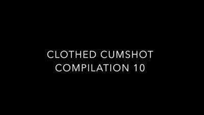 Clothed Cumshot Compilation 10 - icpvid.com