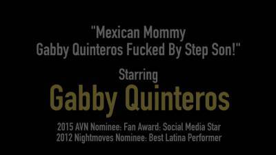 Gabby Quinteros - Mexican mommy gabby quinteros nice sexy fucked by step son! - sunporno.com - Mexico