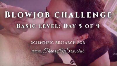 Blowjob Challenge. Day 5 Of 9 Basic Level. Theory Of Sex Club - hotmovs.com - Canada