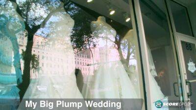 My Big Plump Wedding: Part One - hotmovs.com
